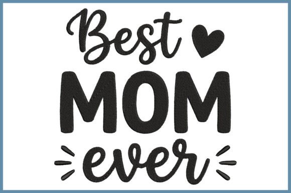 Best Mom Ever Embroidery Design Review
